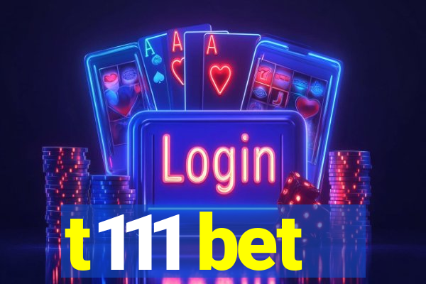 t111 bet